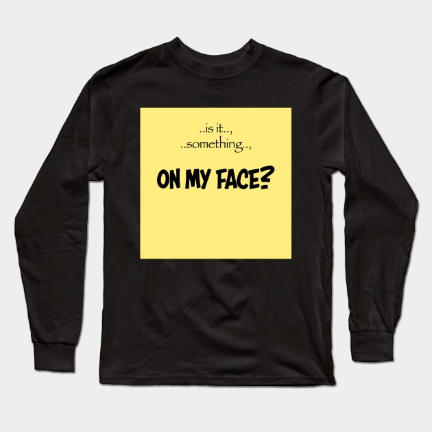 on my face? Long Sleeve T-Shirt by appart